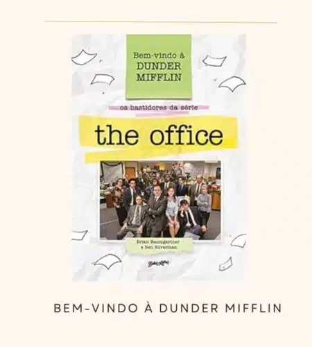 Resenha |Bem-vindo a Dunder Mifflin – Os Bastidores da Série The Office