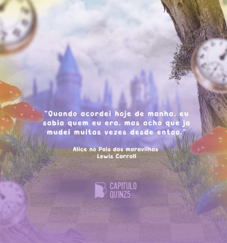 19 Frases de “Alice no País das Maravilhas” As Melhores Citações da Obra de Lewis Carroll