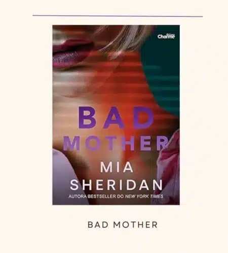 Resenha | Bad Mother – (Mia Sheridan)
