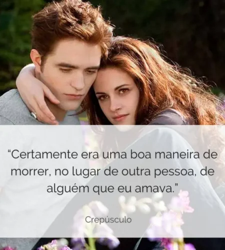28 Melhores Frases de Crepúsculo para Fãs da Saga
